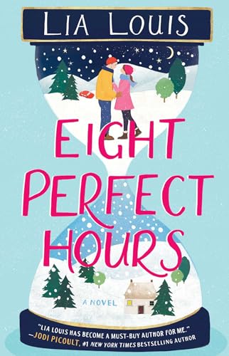 Read Eight Perfect Hours: A Novel, written by Lia Louis Read Eight Perfect Hours: A Novel, written by Lia Louis