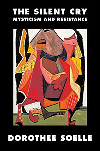 Read The Silent Cry: Mysticism and Resistance, written by Dorothee Soelle Read The Silent Cry: Mysticism and Resistance, written by Dorothee Soelle