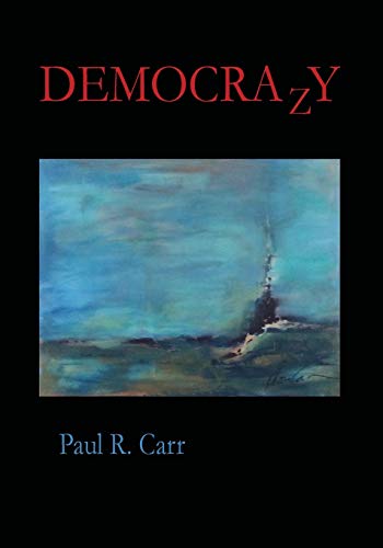 Read DEMOCRAzY, written by Paul R Carr Read DEMOCRAzY, written by Paul R Carr