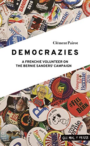 Read Democrazies: A Frenchie volunteer on the Bernie Sanders' campaign, written by Clément Pairot