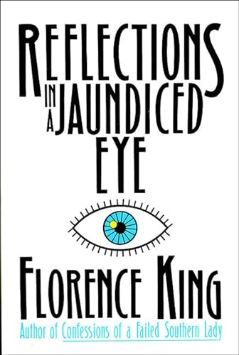 Read Reflections in a Jaundiced Eye, written by Florence King Read Reflections in a Jaundiced Eye, written by Florence King