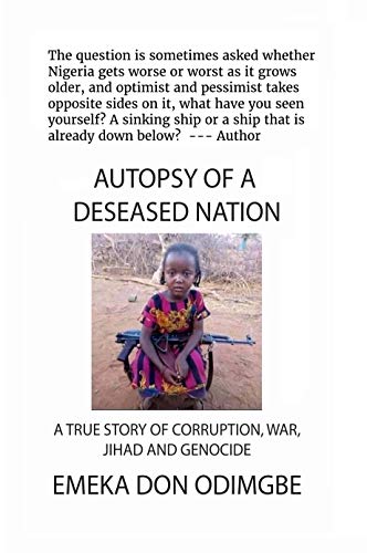 Read Autopsy of a Deceased Nation: Blindfolding The People in the Face of Jihad, written by Emeka Odimgbe Read Autopsy of a Deceased Nation: Blindfolding The People in the Face of Jihad, written by Emeka Odimgbe
