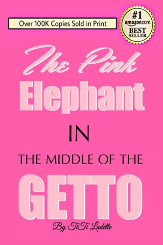 Read The Pink Elephant In the Middle of the Getto: My Journey Through Childhood Molestation, Mental Illness, Addiction, and Healing, written by TiTi Ladette Read The Pink Elephant In the Middle of the Getto: My Journey Through Childhood Molestation, Mental Illness, Addiction, and Healing, written by TiTi Ladette