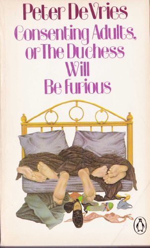 Read Consenting Adults: Or, The Duchess Will Be Furious, written by Peter DeVries Read Consenting Adults: Or, The Duchess Will Be Furious, written by Peter DeVries