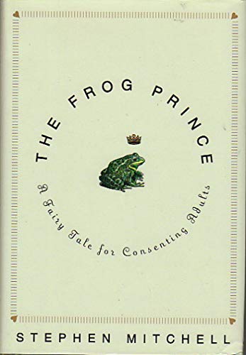 Read The Frog Prince: A Fairy Tale for Consenting Adults, written by Stephen Mitchell