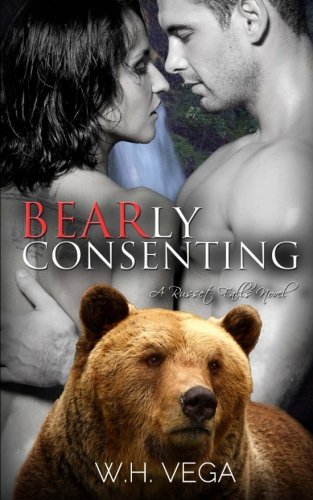 Read Bearly Consenting: Russet Falls Series, written by W.H. Vega Read Bearly Consenting: Russet Falls Series, written by W.H. Vega