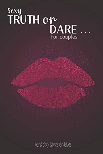 Read Sexy Truth or Dare ... For couples - Hot & Sexy Games for Adults: Perfect for Valentine's day gift for him or her - Sex Game for Consenting Adults!, written by Ashley's I dare you game Notebooks Read Sexy Truth or Dare ... For couples - Hot & Sexy Games for Adults: Perfect for Valentine's day gift for him or her - Sex Game for Consenting Adults!, written by Ashley's I dare you game Notebooks