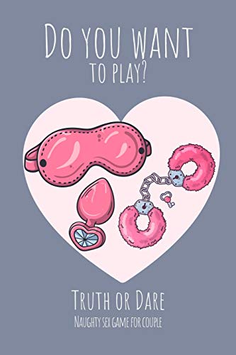 Read Do you want to play? Truth or Dare - Naugthy Sex Game For Couple: Perfect Valentine's day gift for him or her - Sexy game for consenting adults!, written by Ashley's I dare you game Notebooks Read Do you want to play? Truth or Dare - Naugthy Sex Game For Couple: Perfect Valentine's day gift for him or her - Sexy game for consenting adults!, written by Ashley's I dare you game Notebooks