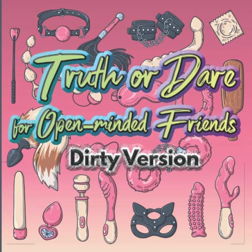 Read Truth or Dare for Open-minded Friends: Adult sex game, DIRTY version, written by Savannah Carter Read Truth or Dare for Open-minded Friends: Adult sex game, DIRTY version, written by Savannah Carter