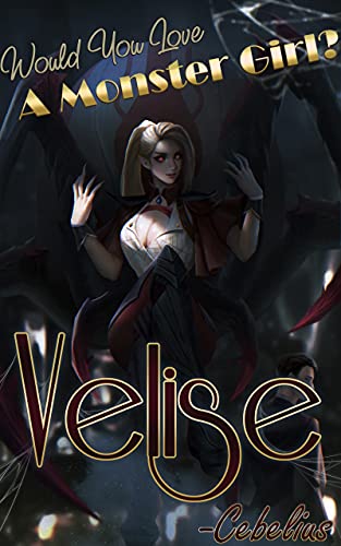 Read Velise: Would You Love A Monster Girl?, written by Cebelius - Read Velise: Would You Love A Monster Girl?, written by Cebelius -