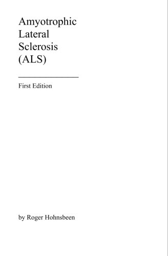 Read Amyotrophic Lateral Sclerosis (ALS): First Edition, written by Roger Hohnsbeen Read Amyotrophic Lateral Sclerosis (ALS): First Edition, written by Roger Hohnsbeen