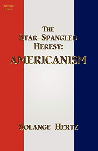Read The Star-Spangled Heresy: Americanism, written by Solange Hertz Read The Star-Spangled Heresy: Americanism, written by Solange Hertz