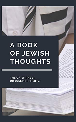 Read A Book of Jewish Thoughts, written by The Chief Rabbi Dr Joseph H Hertz Read A Book of Jewish Thoughts, written by The Chief Rabbi Dr Joseph H Hertz