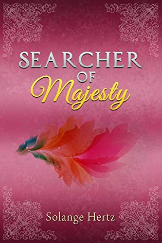 Read Searcher of Majesty, written by Solange Hertz Read Searcher of Majesty, written by Solange Hertz
