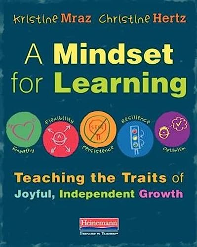 Read A Mindset for Learning: Teaching the Traits of Joyful, Independent Growth, written by Kristine Mraz; Christine Hertz Read A Mindset for Learning: Teaching the Traits of Joyful, Independent Growth, written by Kristine Mraz; Christine Hertz