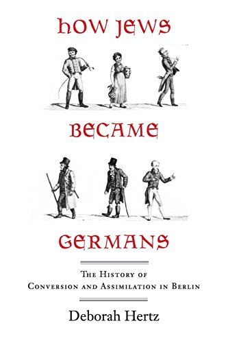 Read How Jews Became Germans: The History of Conversion and Assimilation in Berlin, written by Deborah Hertz Read How Jews Became Germans: The History of Conversion and Assimilation in Berlin, written by Deborah Hertz