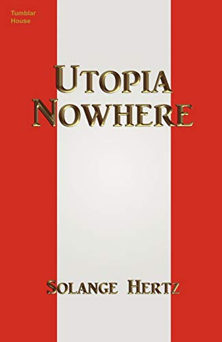 Read Utopia Nowhere, written by Solange Hertz Read Utopia Nowhere, written by Solange Hertz