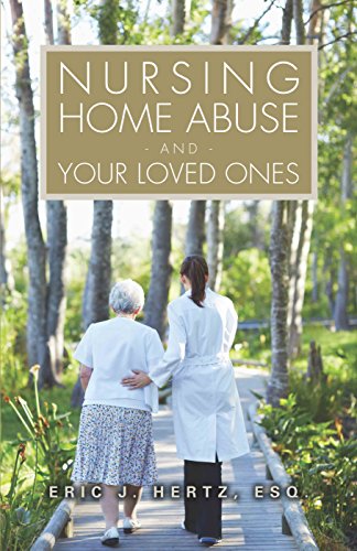 Read Nursing Home Abuse and Your Loved Ones, written by Eric Hertz Read Nursing Home Abuse and Your Loved Ones, written by Eric Hertz