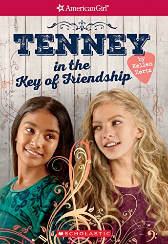Read Tenney in the Key of Friendship (American Girl: Tenney Grant, Book 2) (2), written by Kellen Hertz Read Tenney in the Key of Friendship (American Girl: Tenney Grant, Book 2) (2), written by Kellen Hertz