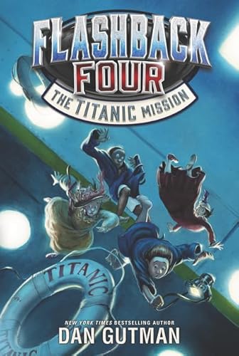 Read Flashback Four #2: The Titanic Mission, written by Dan Gutman Read Flashback Four #2: The Titanic Mission, written by Dan Gutman