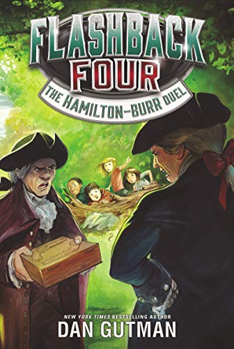 Read Flashback Four #4: The Hamilton-Burr Duel, written by Dan Gutman Read Flashback Four #4: The Hamilton-Burr Duel, written by Dan Gutman