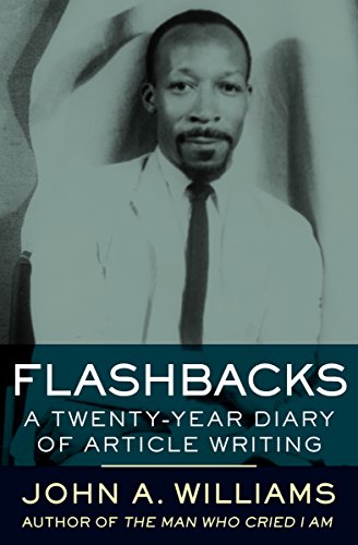 Read Flashbacks: A Twenty-Year Diary of Article Writing, written by John A. Williams Read Flashbacks: A Twenty-Year Diary of Article Writing, written by John A. Williams