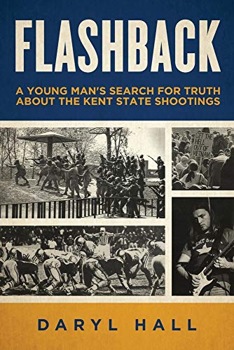 Read Flashback: A Young Man's Search for Truth About the Kent State Shootings, written by Daryl Hall Read Flashback: A Young Man's Search for Truth About the Kent State Shootings, written by Daryl Hall