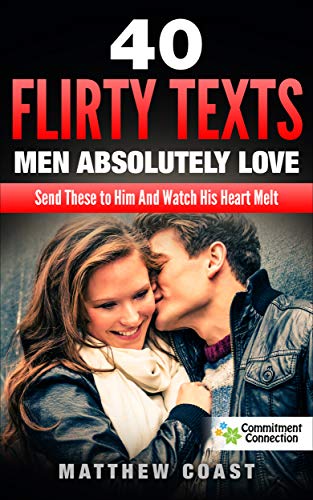 Read 40 Flirty Texts Men Absolutely Love, written by Matthew Coast Read 40 Flirty Texts Men Absolutely Love, written by Matthew Coast
