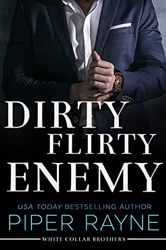 Read Dirty Flirty Enemy (White Collar Brothers Book 2), written by Piper Rayne Read Dirty Flirty Enemy (White Collar Brothers Book 2), written by Piper Rayne