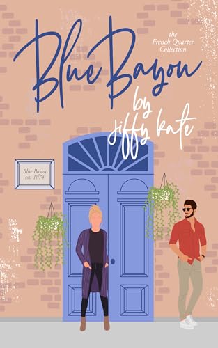 Read Blue Bayou : A Fun and Flirty Friends to Lovers Romance (French Quarter Collection Book 1), written by Jiffy Kate