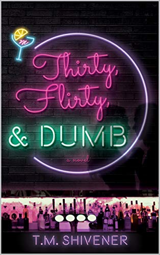 Read Thirty, Flirty, & Dumb, written by T.M. Shivener Read Thirty, Flirty, & Dumb, written by T.M. Shivener