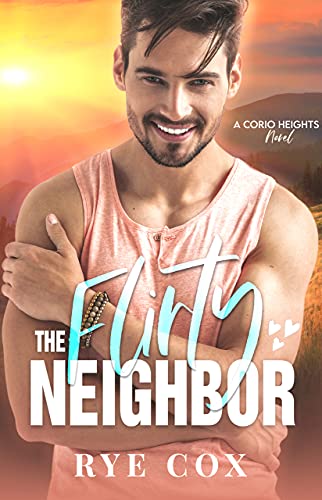 Read The Flirty Neighbor: A Gay Bisexual Awakening Romance (Corio Heights Book 2), written by Rye Cox