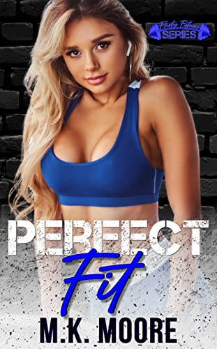 Read Perfect Fit: Flirty Fitness, written by M.K. Moore; Flirt Club Read Perfect Fit: Flirty Fitness, written by M.K. Moore; Flirt Club