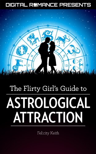 Read The Flirty Girl's Guide to Astrological Attraction, written by Felicity Keith Read The Flirty Girl's Guide to Astrological Attraction, written by Felicity Keith