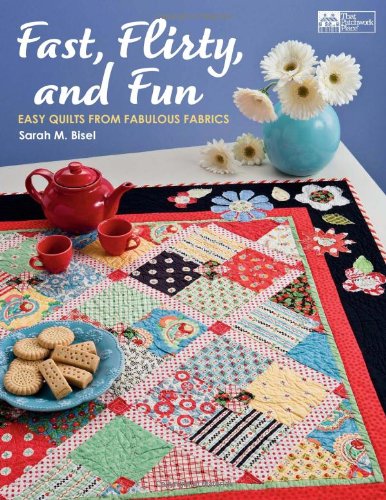 Read Fast, Flirty, and Fun: Easy Quilts from Fabulous Fabrics, written by Sarah M. Bisel Read Fast, Flirty, and Fun: Easy Quilts from Fabulous Fabrics, written by Sarah M. Bisel