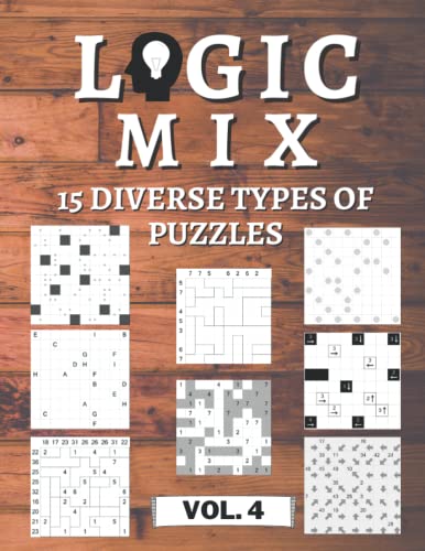 Read Logical Mix Vol. 4 - 15 diverse types of puzzles: 450 logic puzzles | for beginners to professionals | only solvable puzzles | incl. solutions, written by Logic Art Read Logical Mix Vol. 4 - 15 diverse types of puzzles: 450 logic puzzles | for beginners to professionals | only solvable puzzles | incl. solutions, written by Logic Art