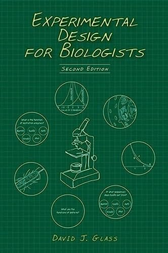 Read Experimental Design for Biologists, Second Edition, written by David J. Glass Read Experimental Design for Biologists, Second Edition, written by David J. Glass