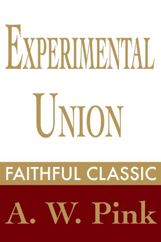 Read Experimental Union (Arthur Pink Collection Book 19), written by Arthur W. Pink