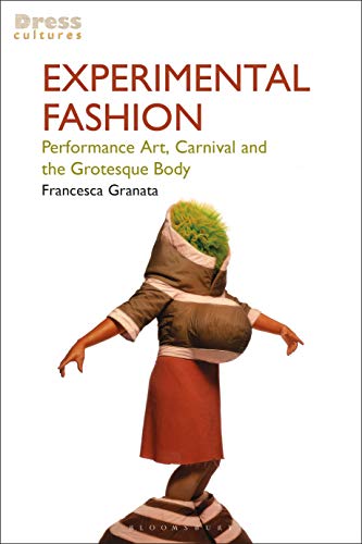Read Experimental Fashion: Performance Art, Carnival and the Grotesque Body (Dress Cultures), written by Francesca Granata Read Experimental Fashion: Performance Art, Carnival and the Grotesque Body (Dress Cultures), written by Francesca Granata