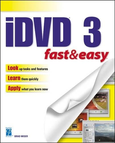 Read iDVD 3 Fast & Easy, written by Brad Miser Read iDVD 3 Fast & Easy, written by Brad Miser