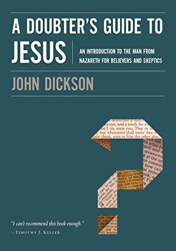 Read A Doubter's Guide to Jesus: An Introduction to the Man from Nazareth for Believers and Skeptics, written by John Dickson