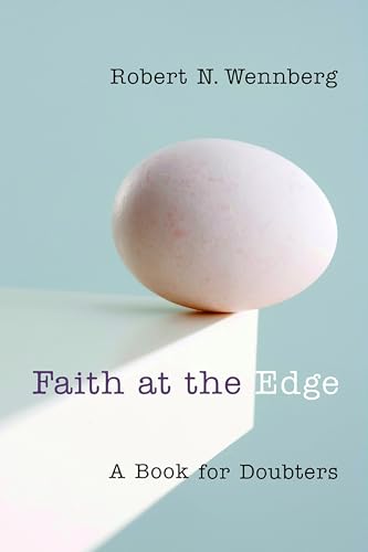 Read Faith at the Edge: A Book for Doubters, written by Robert N. Wennberg Read Faith at the Edge: A Book for Doubters, written by Robert N. Wennberg