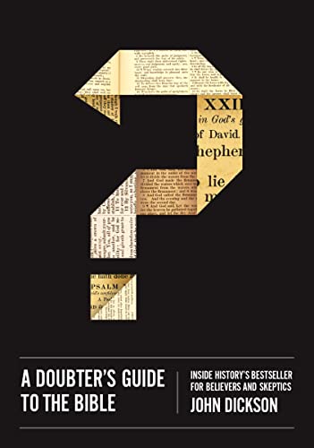 Read A Doubter's Guide to the Bible: Inside History's Bestseller for Believers and Skeptics, written by John Dickson Read A Doubter's Guide to the Bible: Inside History's Bestseller for Believers and Skeptics, written by John Dickson