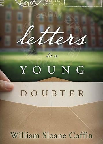 Read Letters to a Young Doubter, written by William Sloane Coffin Read Letters to a Young Doubter, written by William Sloane Coffin