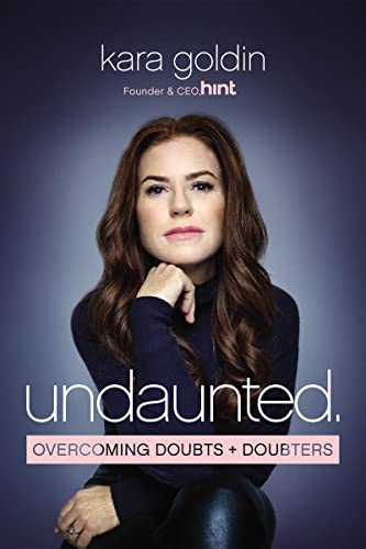Read Undaunted: Overcoming Doubts and Doubters, written by Kara Goldin Read Undaunted: Overcoming Doubts and Doubters, written by Kara Goldin
