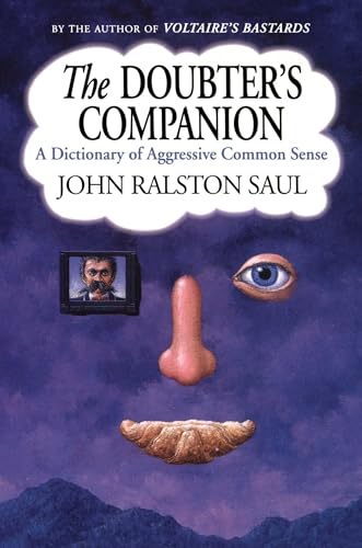 Read The Doubter's Companion: A Dictionary of Aggressive Common Sense, written by John Ralston Saul Read The Doubter's Companion: A Dictionary of Aggressive Common Sense, written by John Ralston Saul