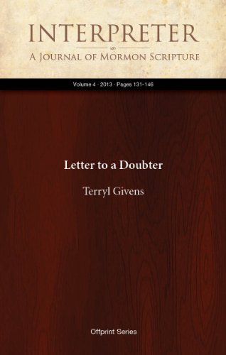 Read Letter to a Doubter (Interpreter: A Journal of Mormon Scripture Book 4), written by Terryl L. Givens Read Letter to a Doubter (Interpreter: A Journal of Mormon Scripture Book 4), written by Terryl L. Givens