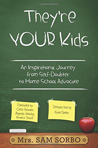 Read They're Your Kids: An Inspirational Journey from Self-Doubter to Home School Advocate, written by Sam Sorbo Read They're Your Kids: An Inspirational Journey from Self-Doubter to Home School Advocate, written by Sam Sorbo