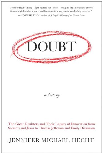 Read Doubt: A History: The Great Doubters and Their Legacy of Innovation from Socrates and Jesus to Thomas Jefferson and Emily Dickinson, written by Jennifer Michael Hecht Read Doubt: A History: The Great Doubters and Their Legacy of Innovation from Socrates and Jesus to Thomas Jefferson and Emily Dickinson, written by Jennifer Michael Hecht
