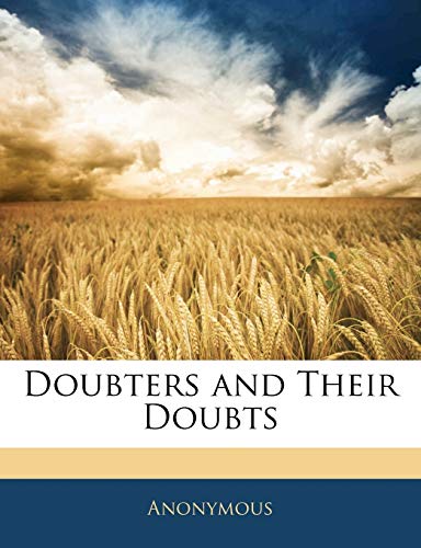 Read Doubters and Their Doubts, written by Anonymous Read Doubters and Their Doubts, written by Anonymous